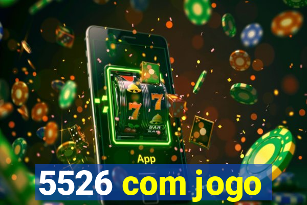 5526 com jogo